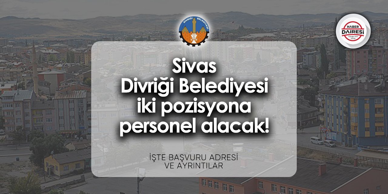 Sivas Divriği Belediyesi personel alımı 2024 | Başvurular başladı!