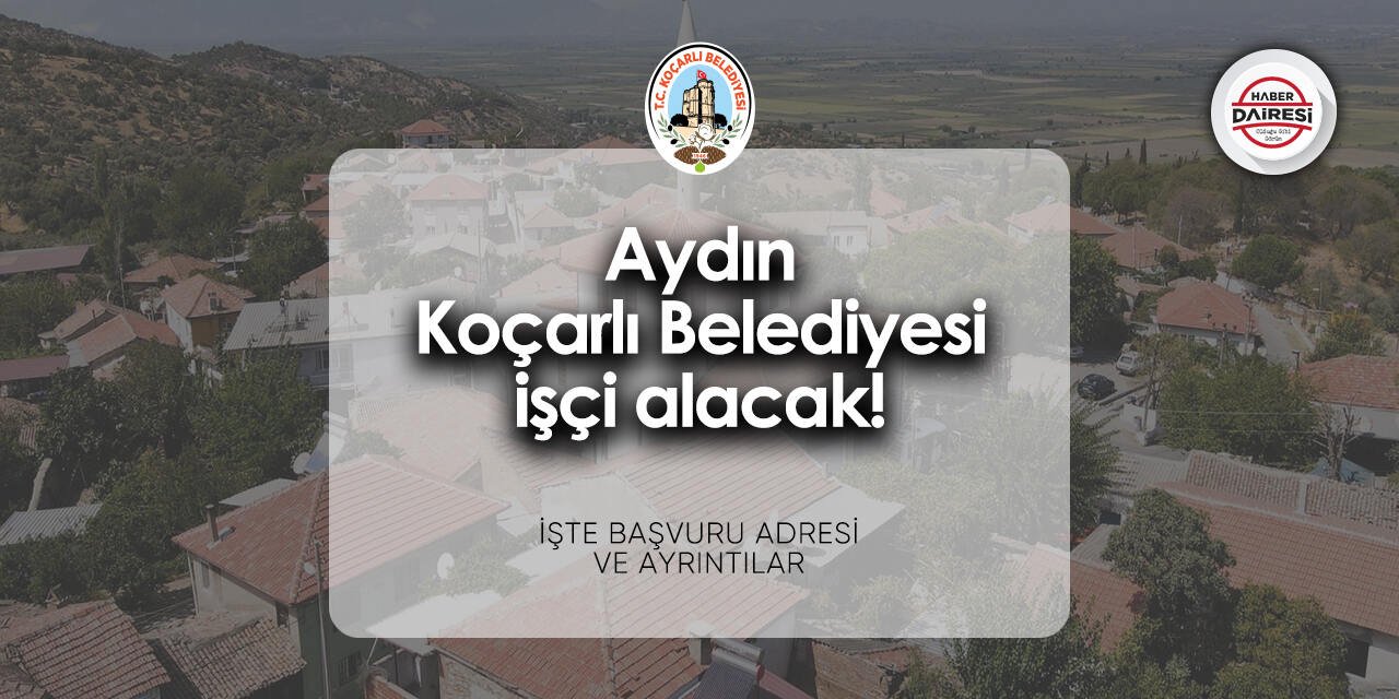 Aydın Koçarlı Belediyesi personel alımı 2024 | Başvurular başladı!