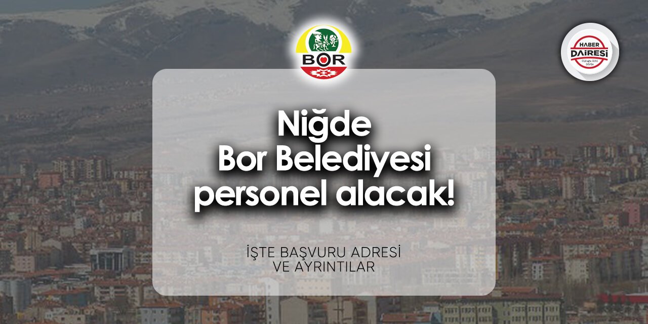 Niğde Bor Belediyesi personel alımı 2024 | Başvurular başladı