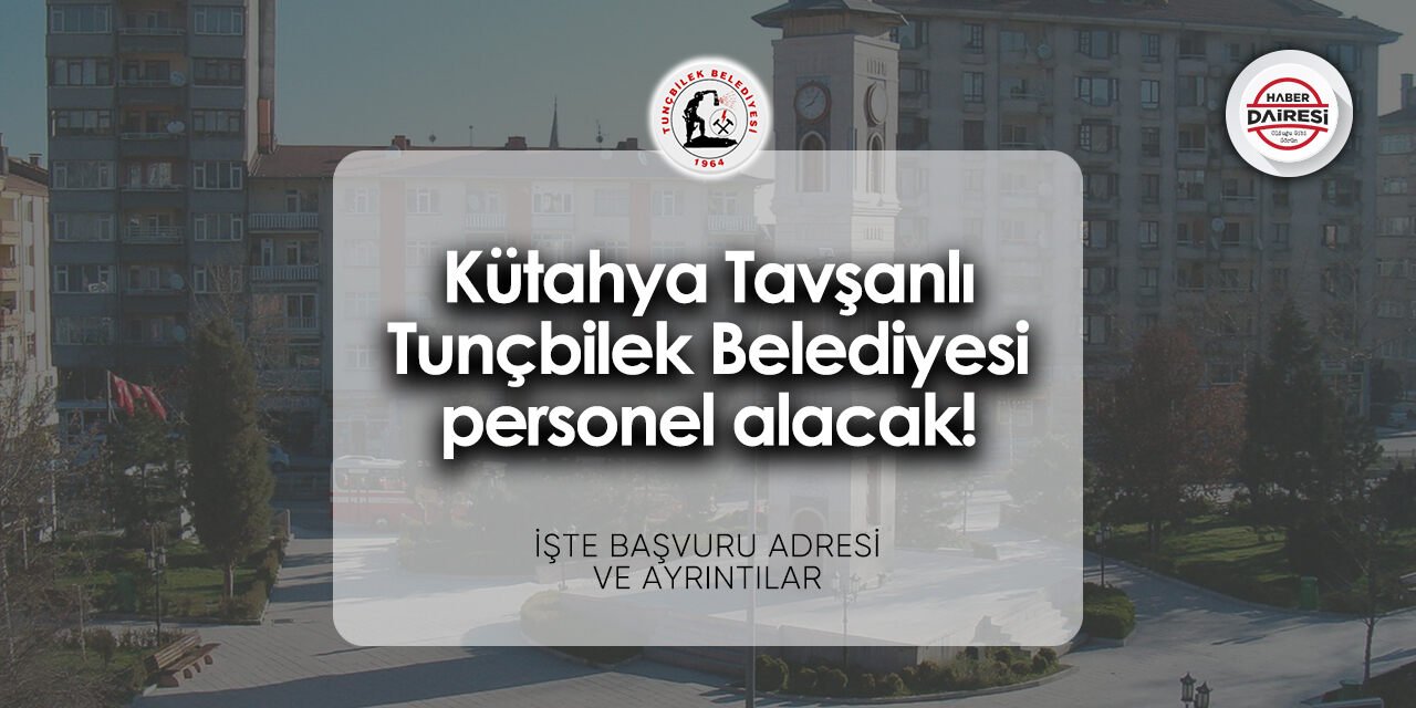 Kütahya Tavşanlı Tunçbilek Belediyesi personel alımı 2024