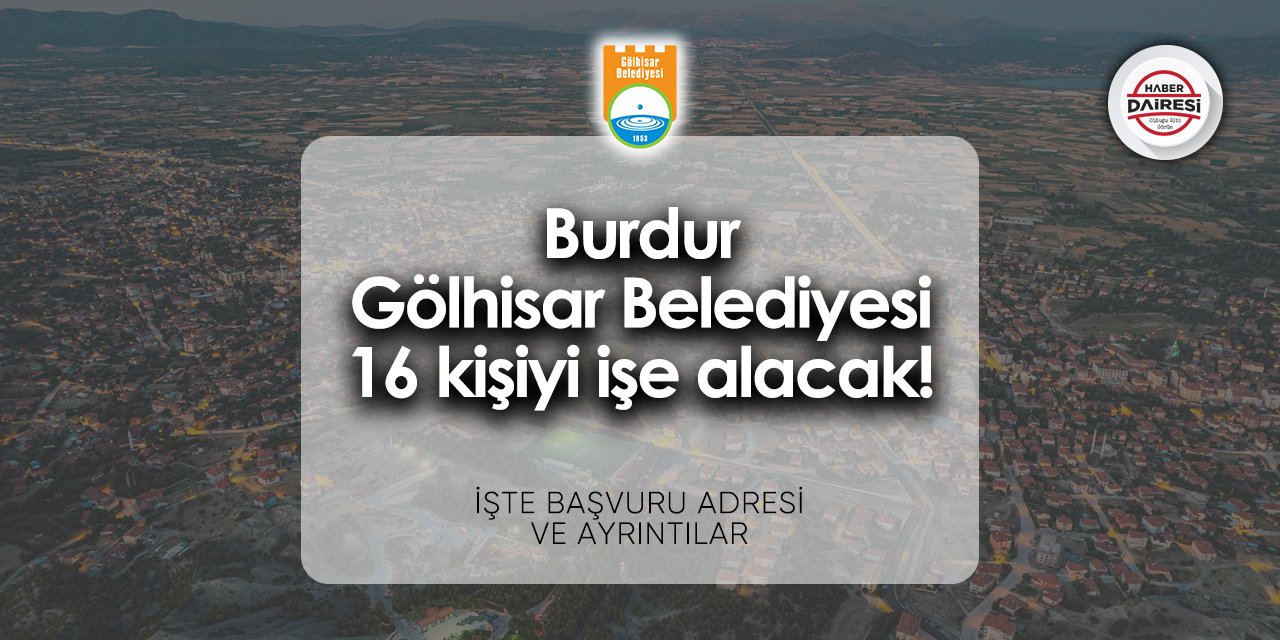 Burdur Gölhisar Belediyesi personel alımı 2024 | Başvurular başladı!