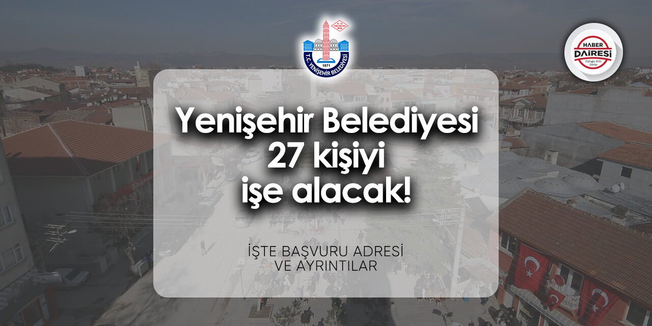 Yenişehir Belediyesi personel alımı 2024 | 27 kişiyi işe alacak!