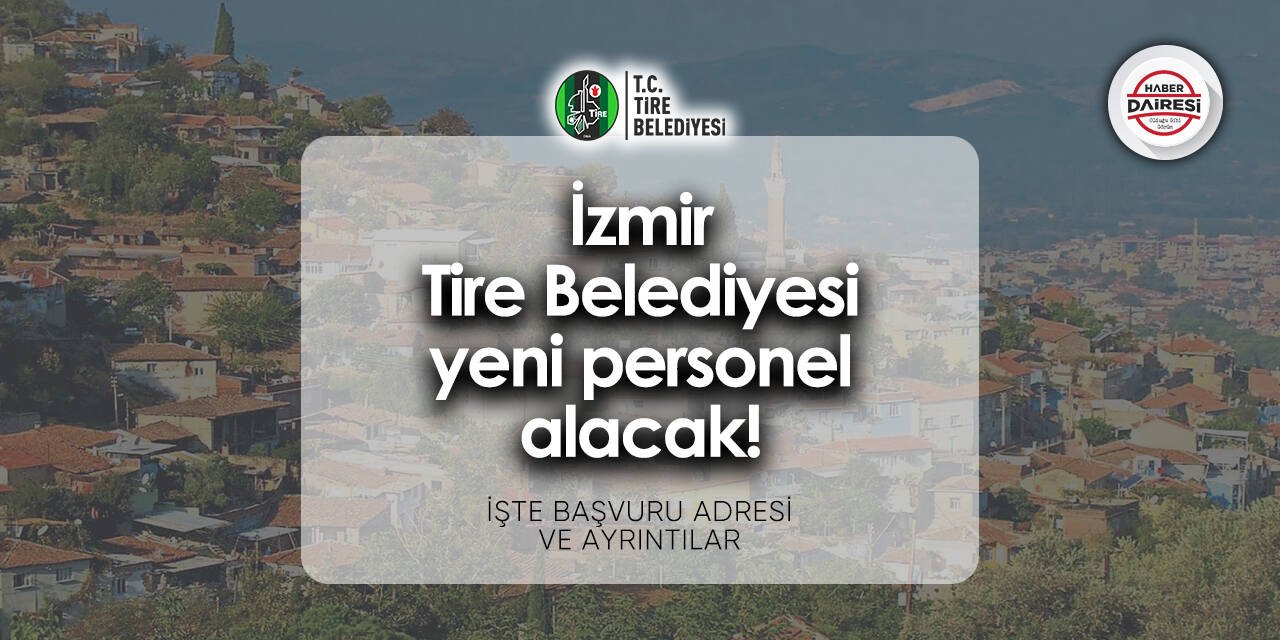 İzmir Tire Belediyesi personel alımı - iş başvurusu 2024