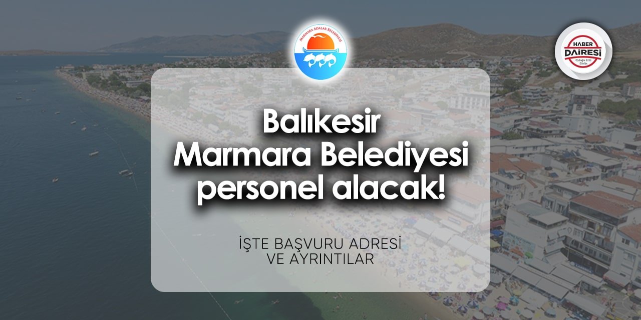 Balıkesir Marmara Belediyesi personel alımı - iş başvurusu 2024