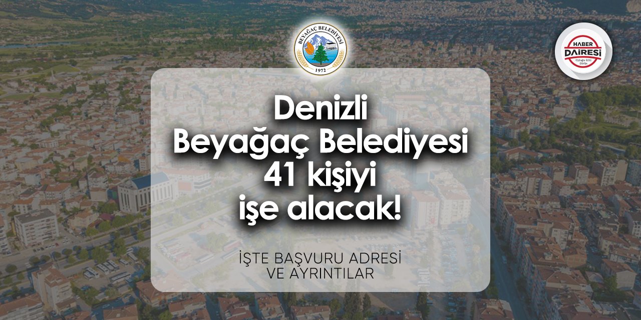 Denizli Beyağaç Belediyesi personel alımı 2024 | 41 kişi alacak!