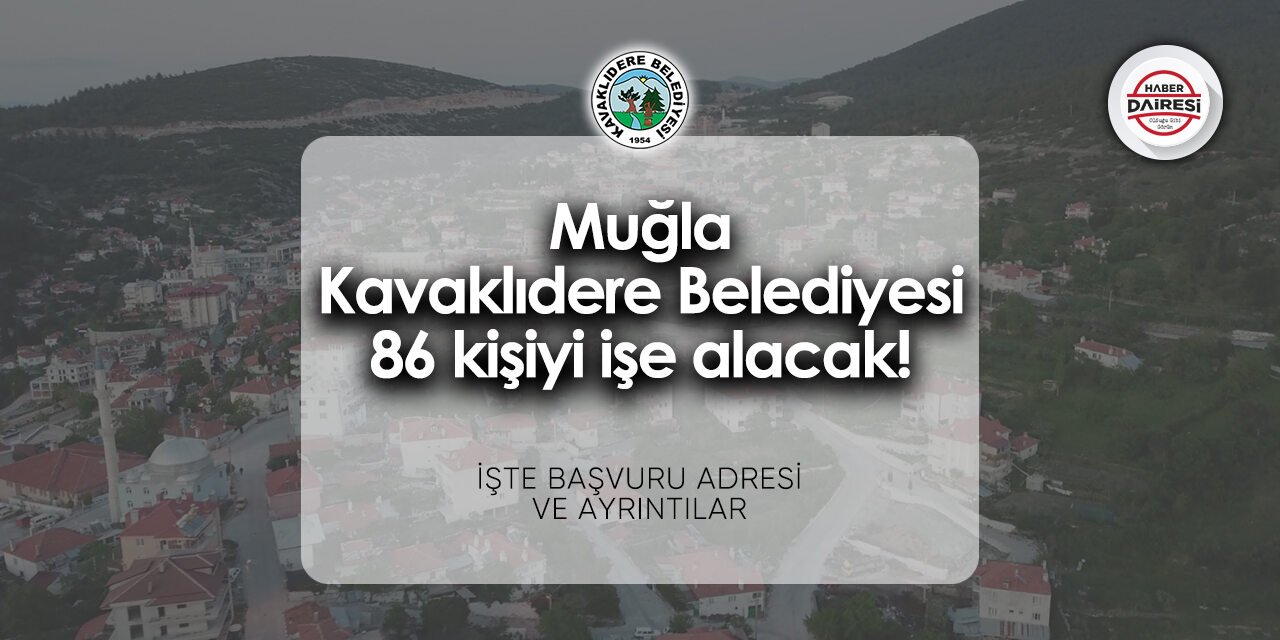Muğla Kavaklıdere Belediyesi personel alımı - iş ilanları 2024 | 86 Kişi alacak!