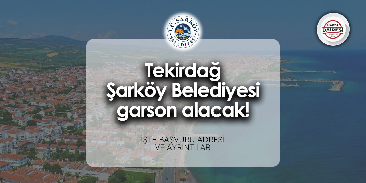 Tekirdağ Şarköy Belediyesi personel alımı - iş başvurusu 2024