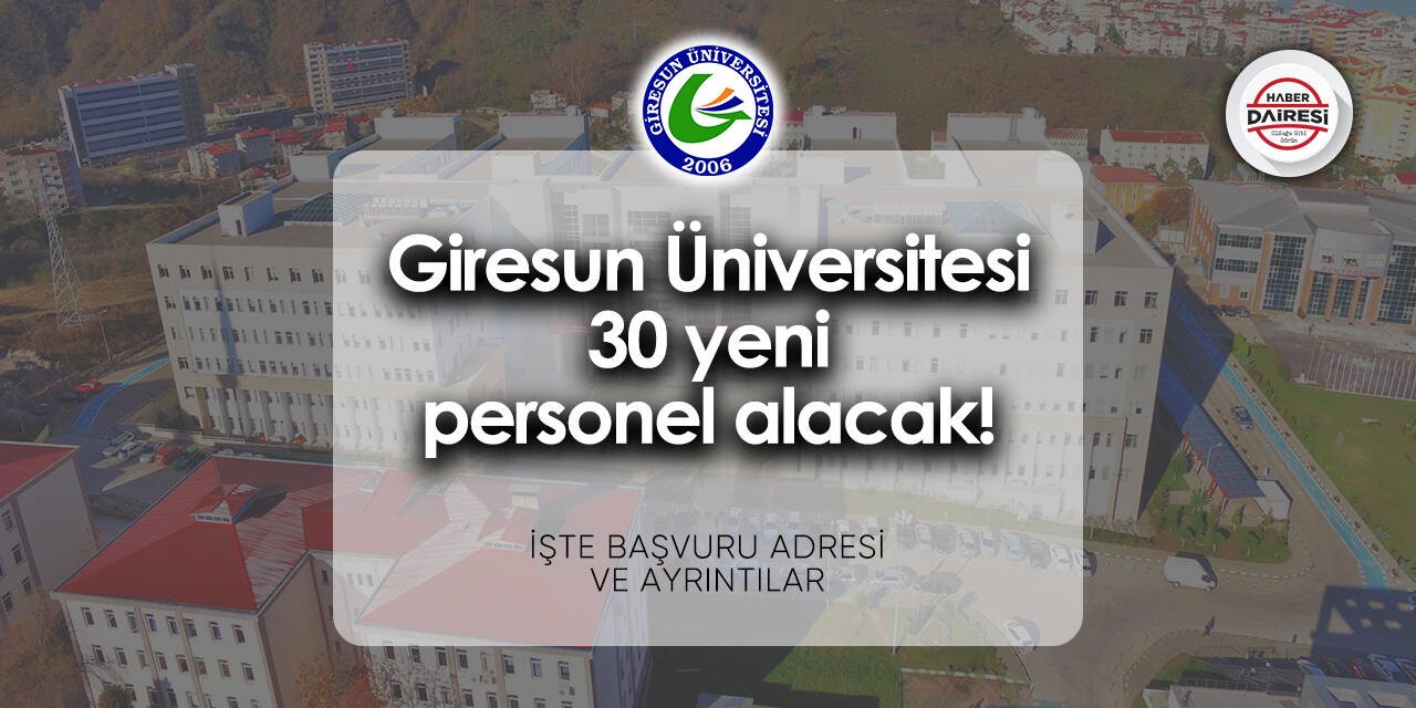 Giresun Üniversitesi personel alımı 2024 | 30 kişi alacak! TIKLA BAŞVUR