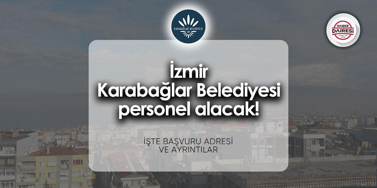 İzmir Karabağlar Belediyesi personel alımı - iş başvurusu 2024