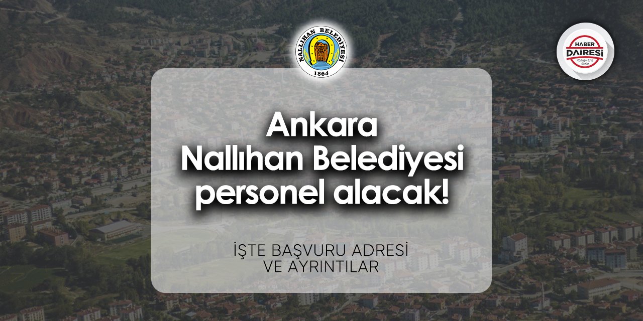 Ankara Nallıhan Belediyesi personel alımı - iş başvurusu 2024