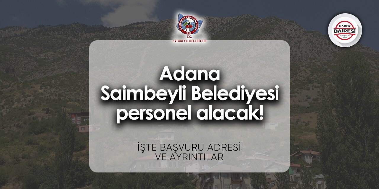 Adana Saimbeyli Belediyesi personel alımı - iş başvurusu 2024