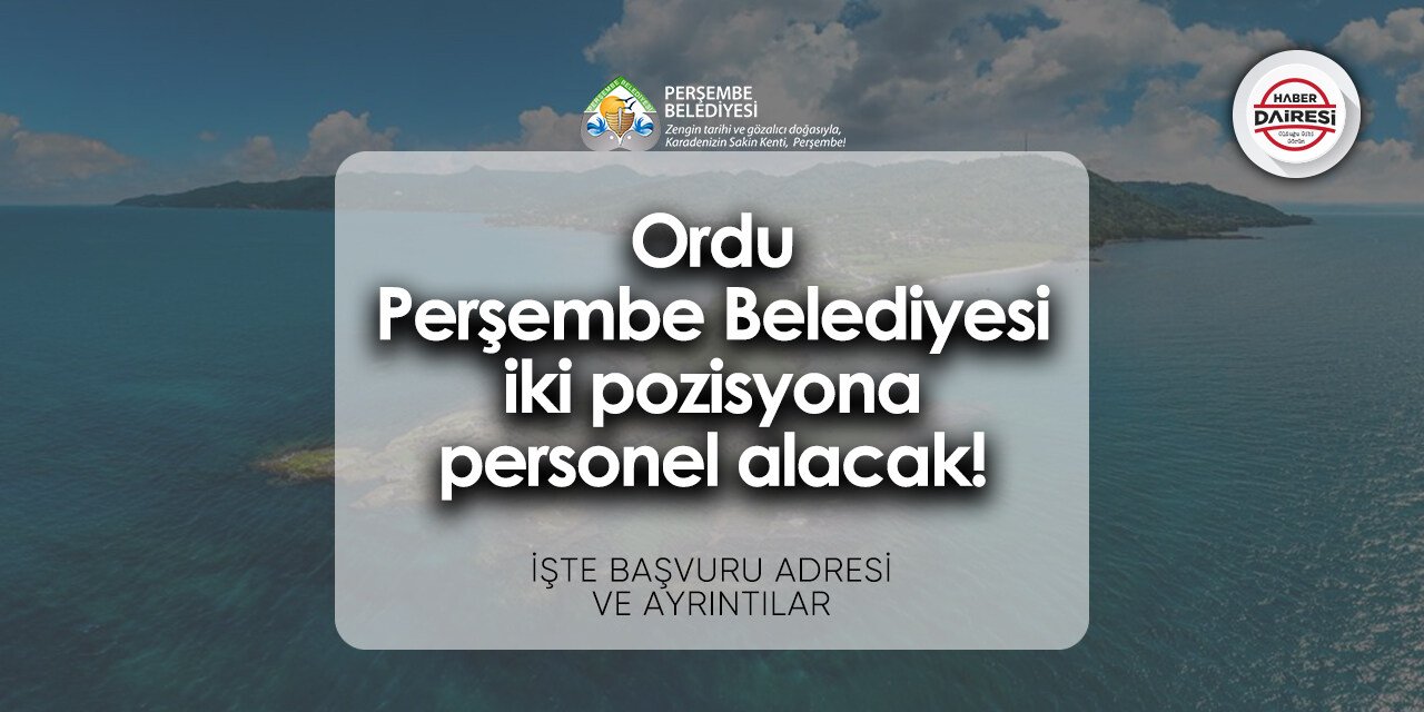 Ordu Perşembe Belediyesi personel alımı - iş başvurusu 2024