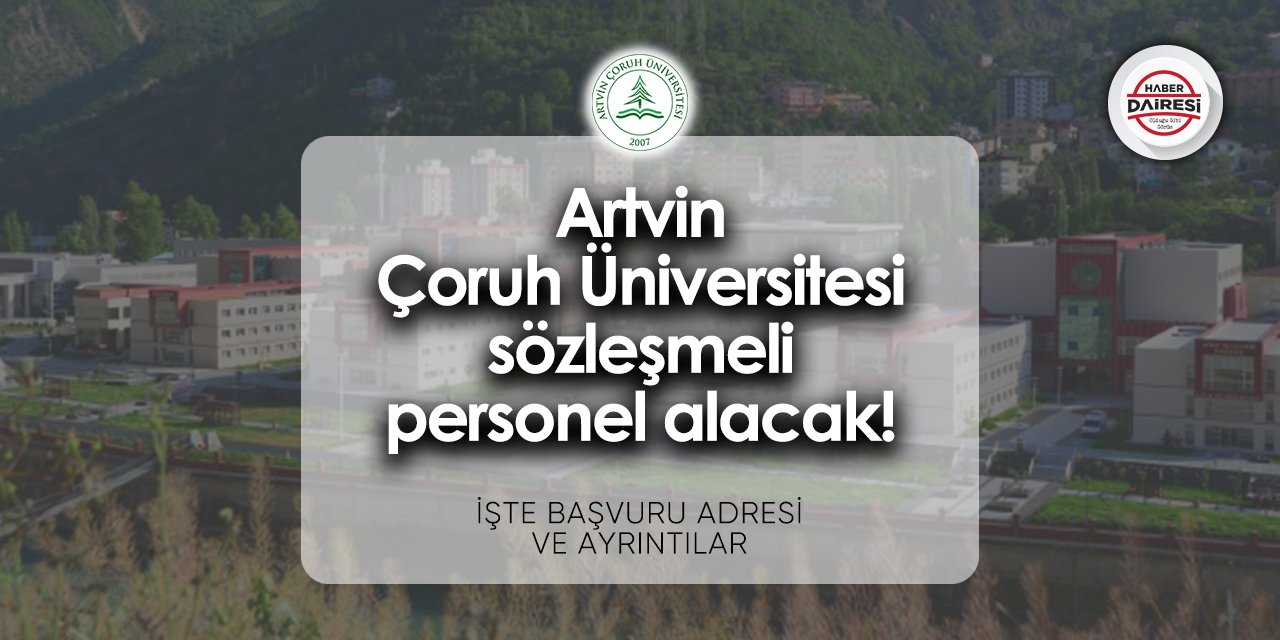 Artvin Çoruh Üniversitesi personel alımı 2024 | Başvurular başladı