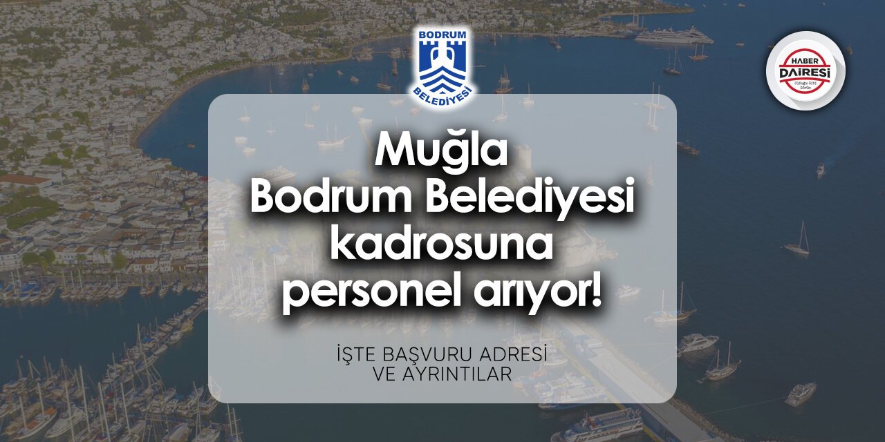 Muğla Bodrum Belediyesi personel alımı - iş başvurusu 2024