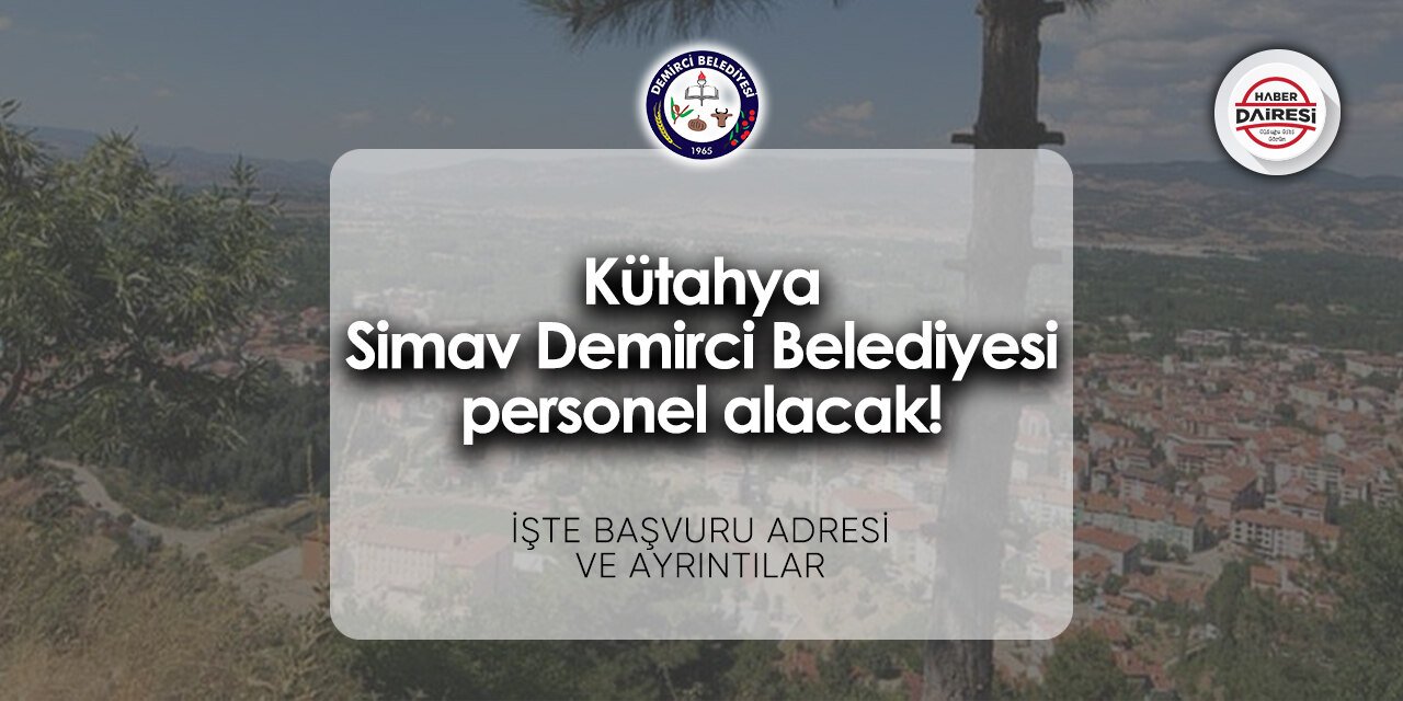 Kütahya Simav Demirci Belediyesi personel alımı - iş başvurusu 2024