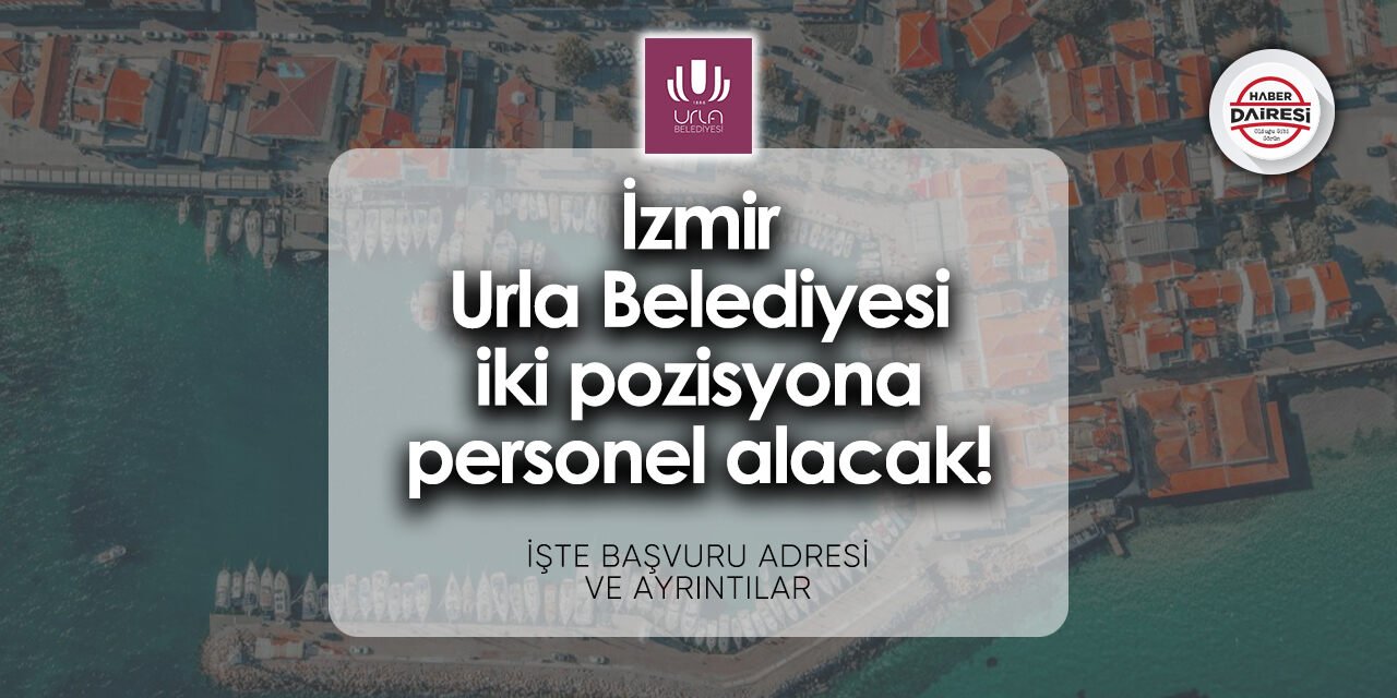 İzmir Urla Belediyesi personel alımı - iş ilanları 2024 | İşte başvuru adresi