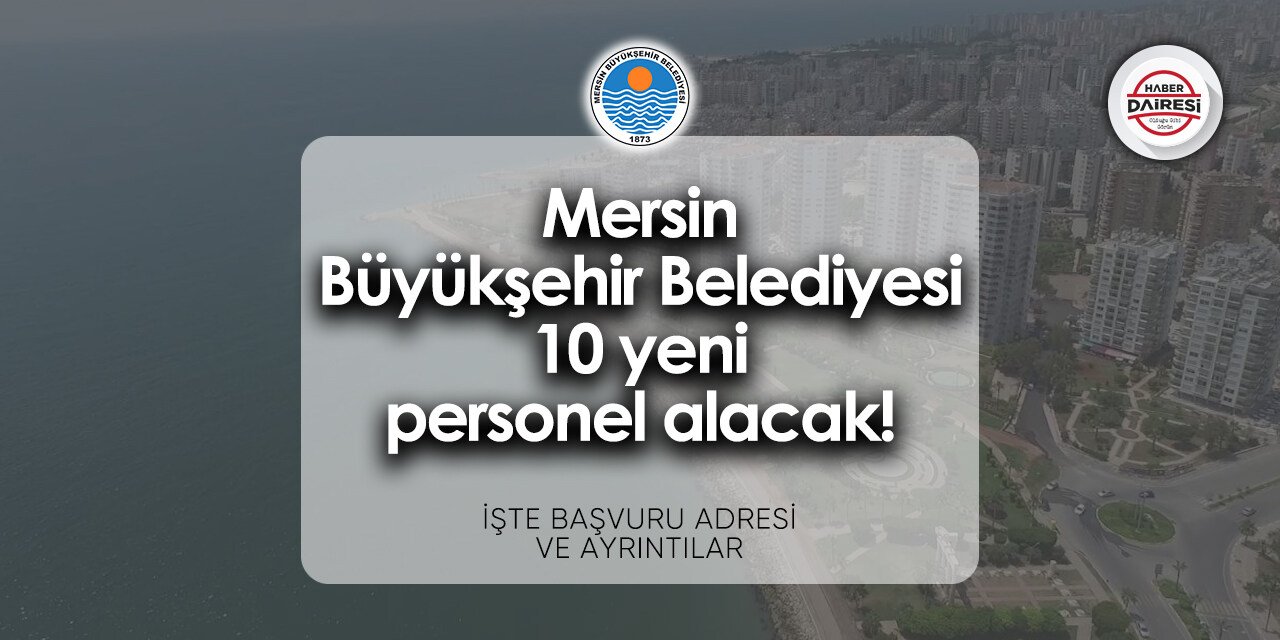 Mersin Büyükşehir Belediyesi personel alımı - iş başvurusu 2024