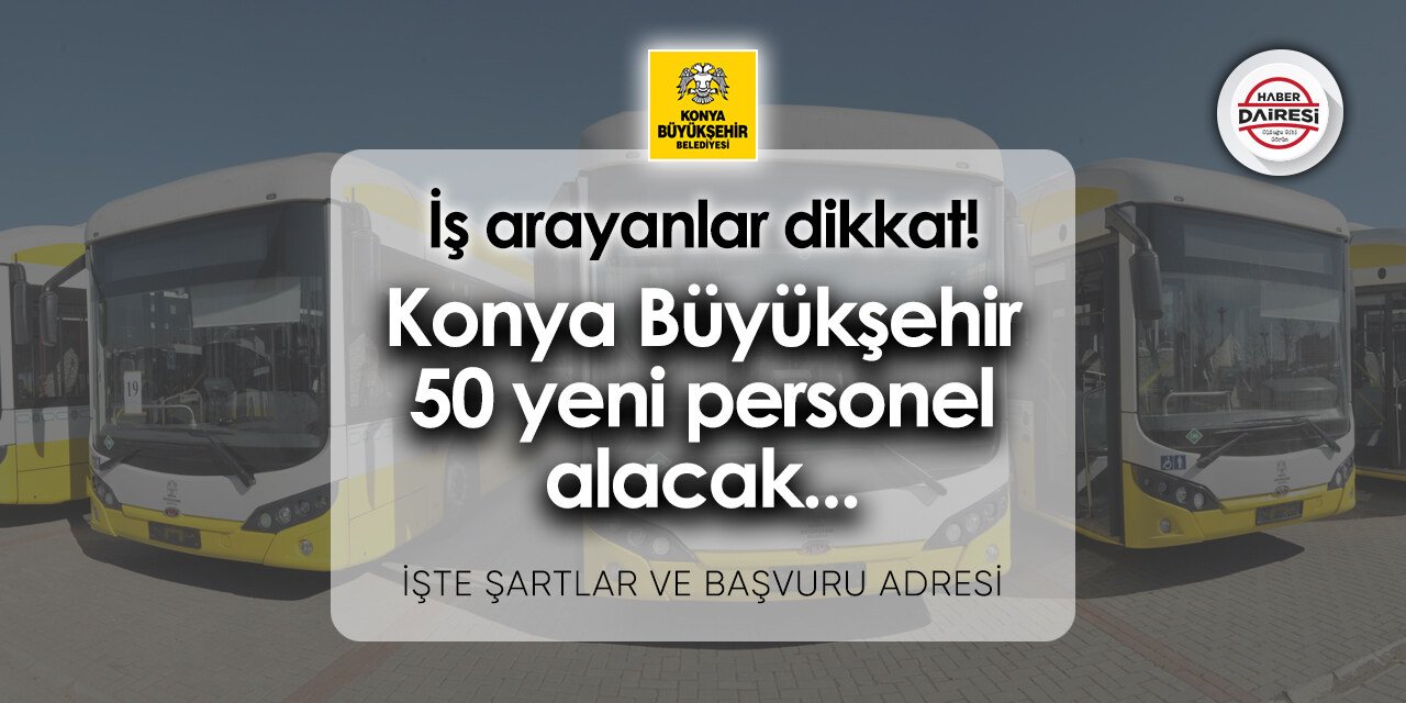 Konya Büyükşehir Belediyesi iş ilanları 2024 | 50 kişiyi işe alacak!