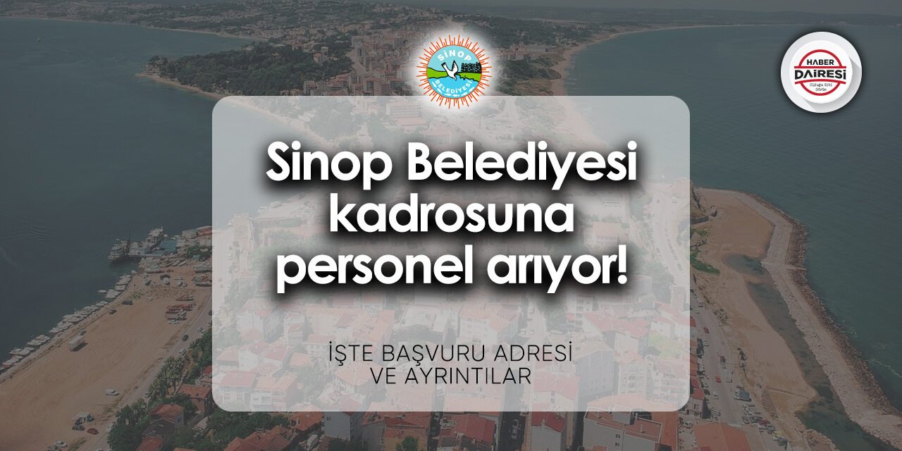 Sinop Belediyesi iş başvurusu 2024 | Başvurular başladı!