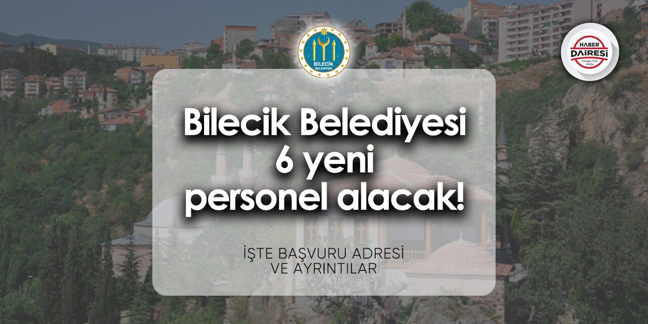 Bilecik Belediyesi personel alımı - iş başvurusu 2024 | 6 kişi alacak!