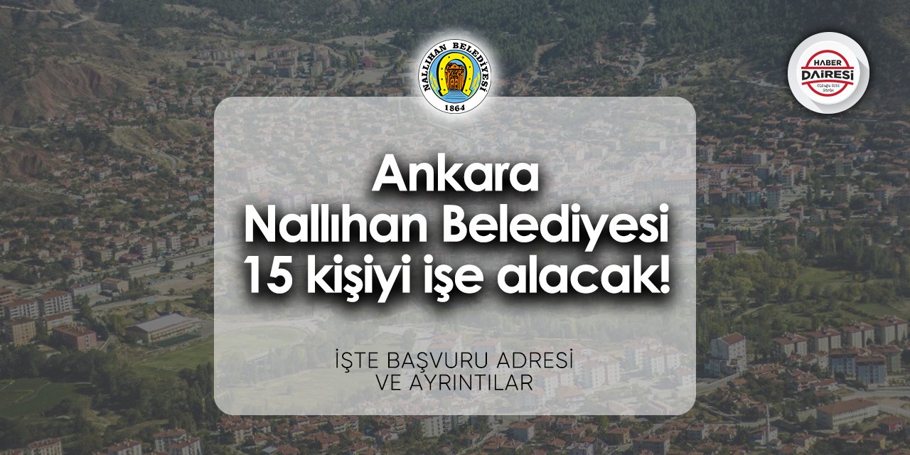 Nallıhan Belediyesi işçi alımı 2024 | 15 kişiyi işe alacak!