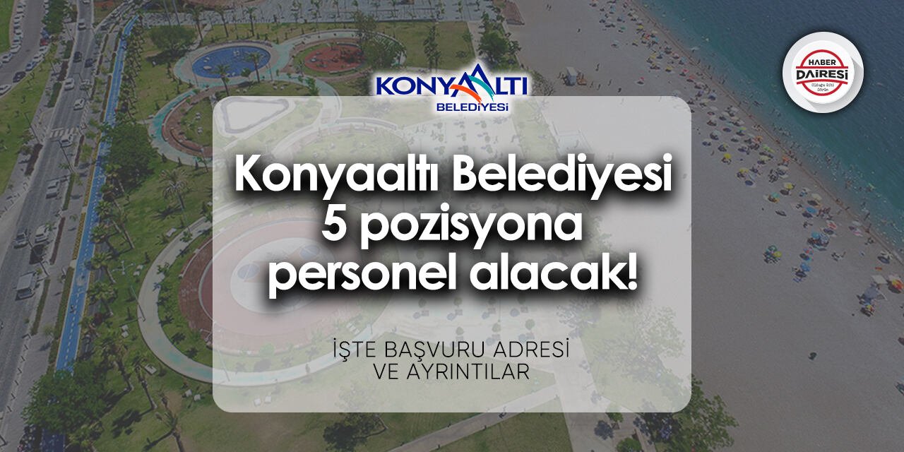 Konyaaltı Belediyesi personel alımı 2024 | 5 pozisyona işçi alacak!