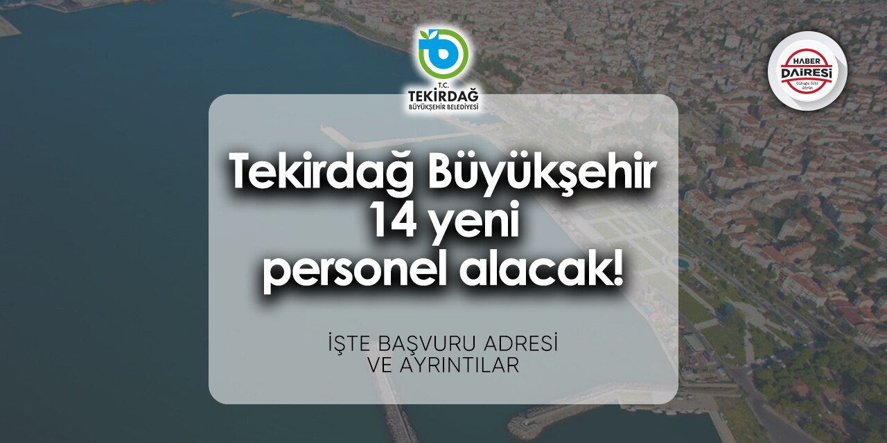 Tekirdağ Büyükşehir personel alımı 2024 | 14 kişi alacak! Başvurular başladı