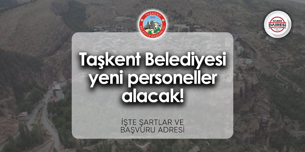 Taşkent Belediyesi personel alımı 2024 | Başvurular başladı