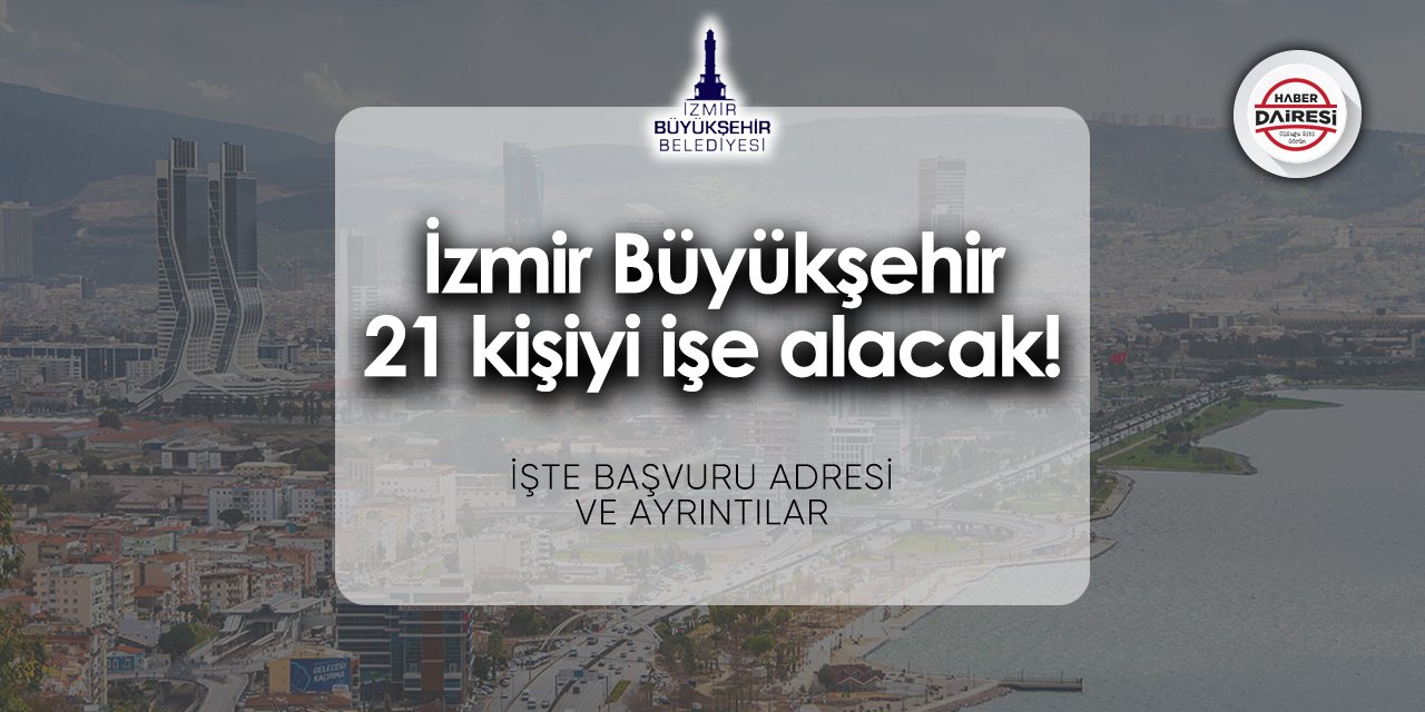 İzmir Büyükşehir personel alımı - iş ilanları 2024 | 21 kişi alacak!