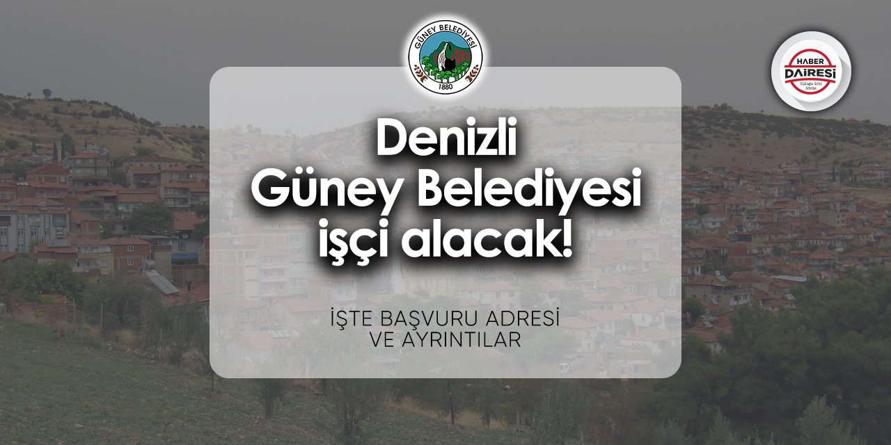 Güney Belediyesi işçi alımı 2024 | Başvurular başladı!