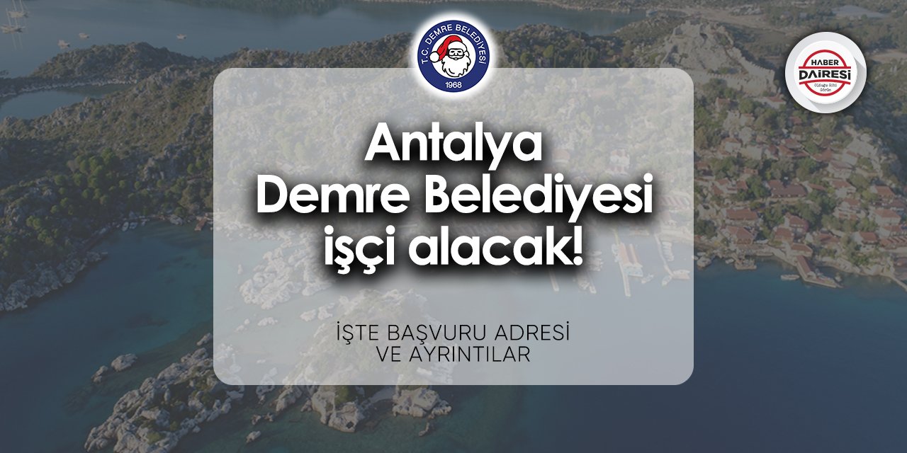 Antalya Demre Belediyesi iş ilanları 2024 | Başvurular başladı!