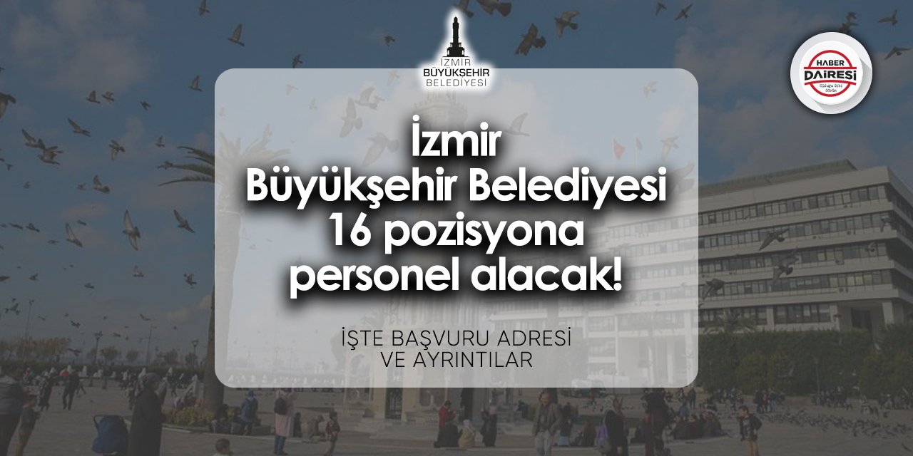 İzmir Büyükşehir Belediyesi personel alımı 2024 | TIKLA BAŞVUR