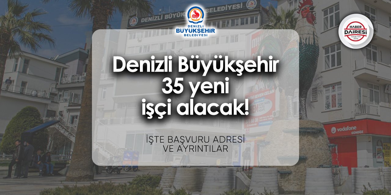 Denizli Büyükşehir personel alımı - iş ilanları 2024 | 35 kişiyi işe alacak!