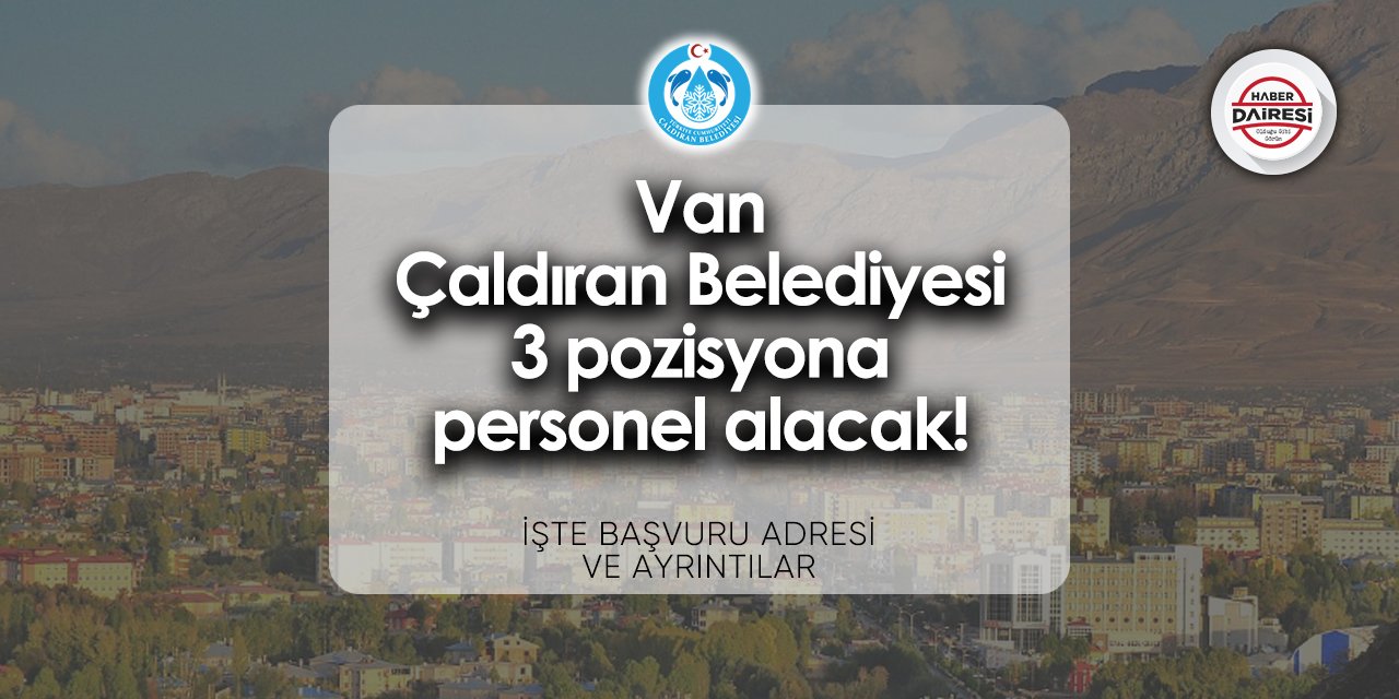 Çaldıran Belediyesi personel alımı 2024 | Başvurular başladı!