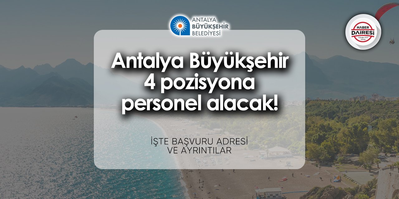 Antalya Büyükşehir Belediyesi 10 personel alımı 2024