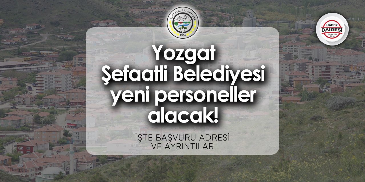 Yozgat Şefaatli Belediyesi personel alımı 2024