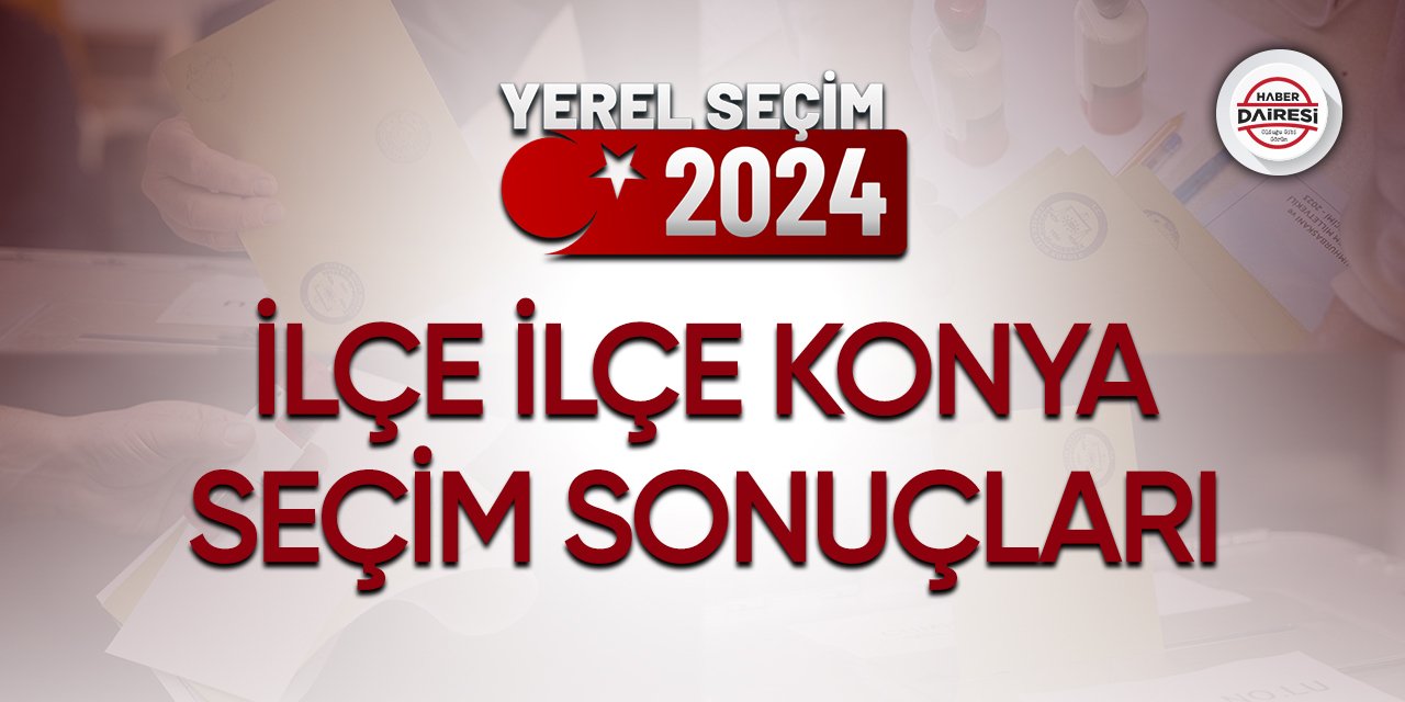 Konya 2024 Yerel Seçim Sonuçları