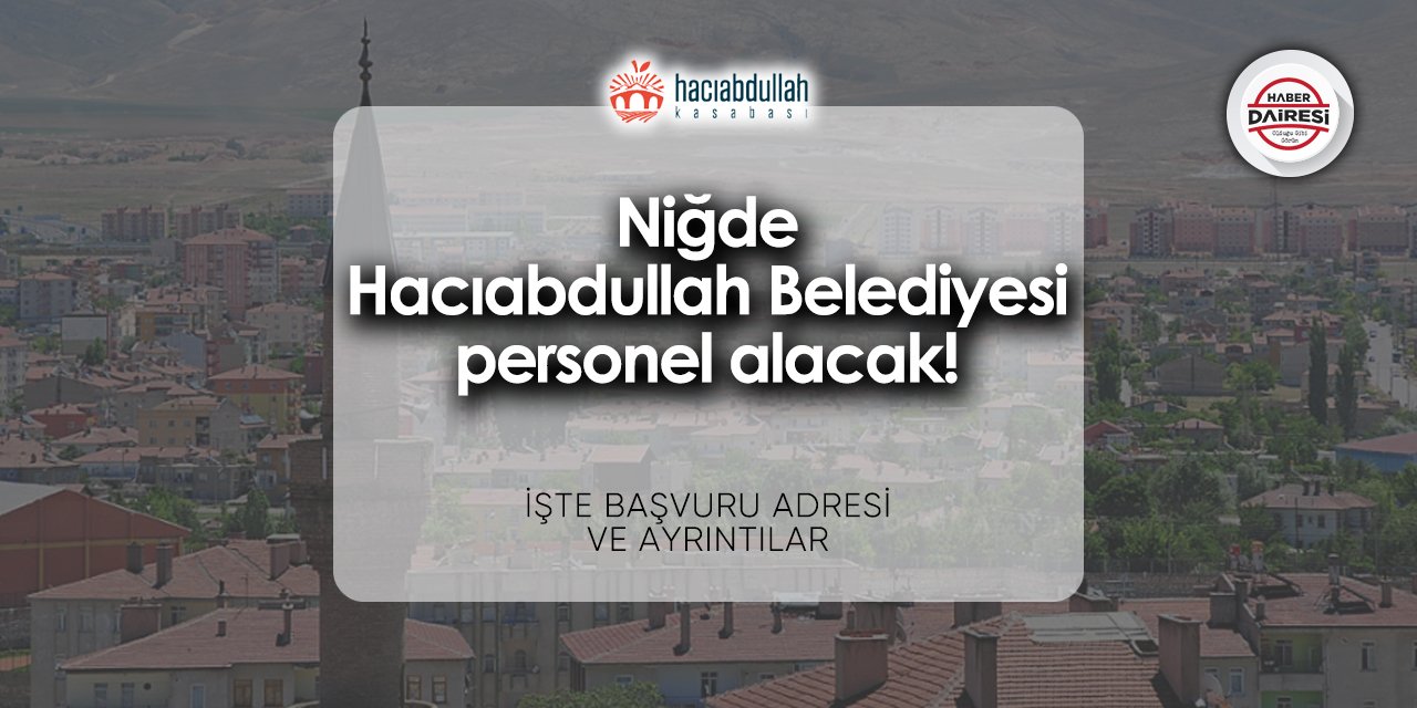 Niğde Hacıabdullah Belediyesi personel alımı 2024