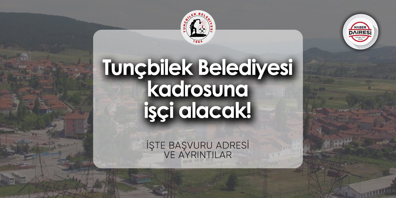 Tunçbilek Belediyesi işçi alımı 2024