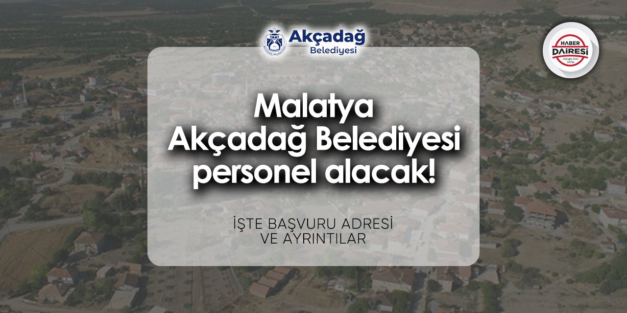 Malatya Akçadağ Belediyesi personel alımı 2024