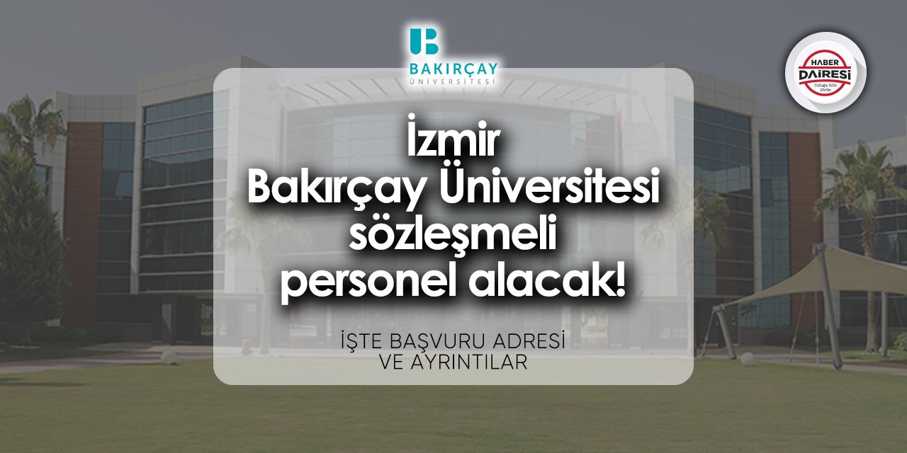 Bakırçay Üniversitesi personel alımı 2024 | Başvurular başladı!