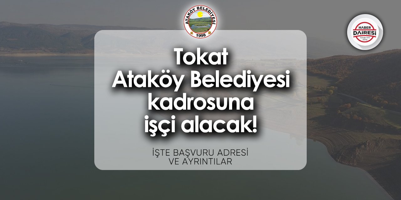 Tokat Ataköy Belediyesi personel alımı 2024