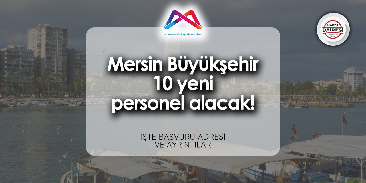 Mersin Büyükşehir Belediyesi 10 personel alımı 2024