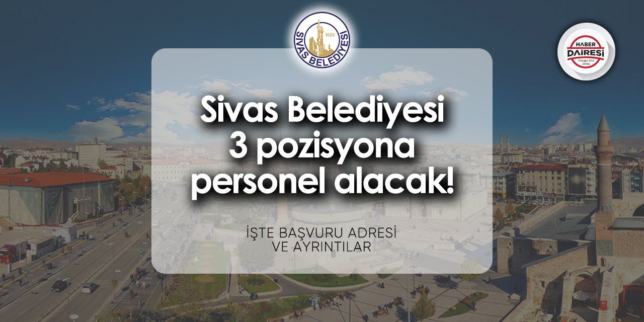 Sivas Belediyesi personel alımı 2024 | Başvurular başladı!