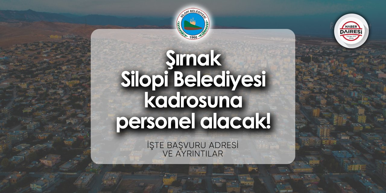 Şırnak Silopi Belediyesi personel alımı 2024