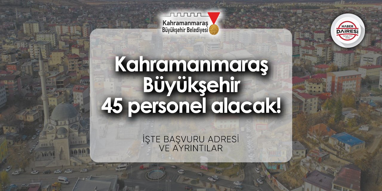 Kahramanmaraş Büyükşehir personel alımı 2024