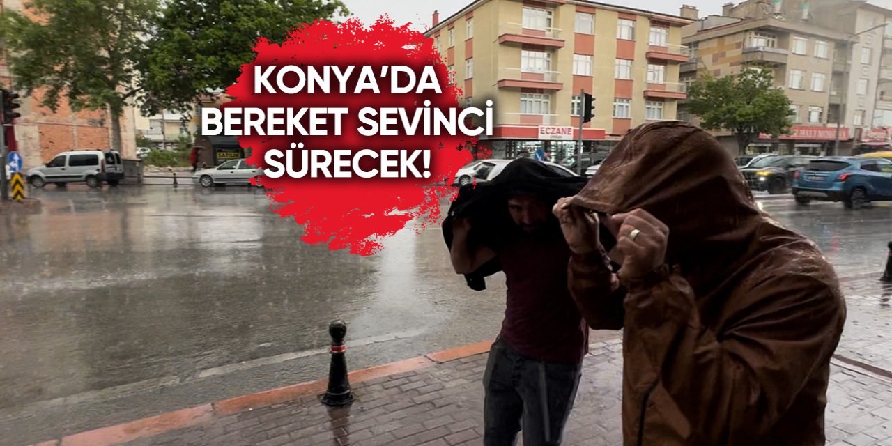 Konya’da yağmur yağışının ara vereceği tarih açıklandı