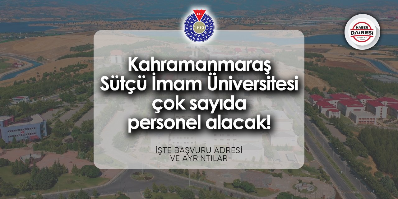 Kahramanmaraş Sütçü İmam Üniversitesi personel alımı 2024