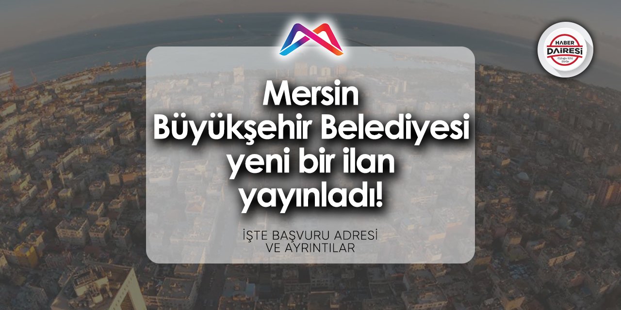 Mersin Büyükşehir Belediyesi iş başvurusu 2024