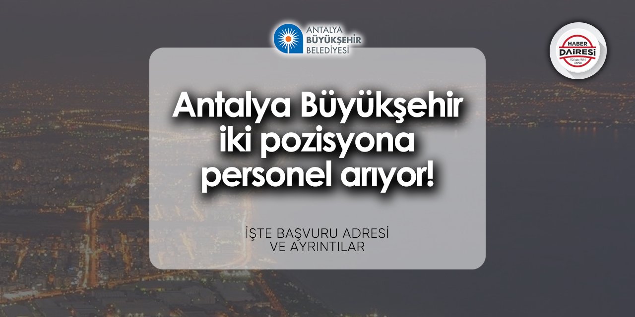 Antalya Büyükşehir personel alımı başvurusu 2024